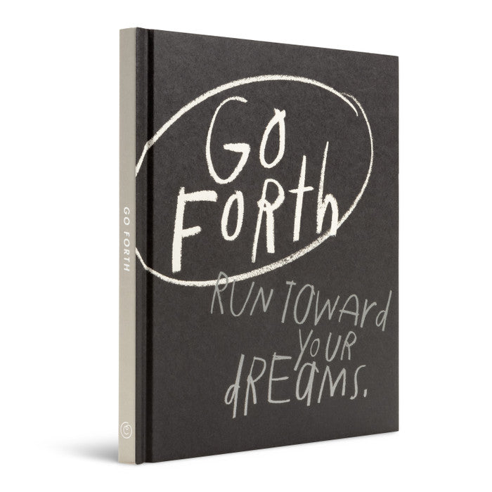 Go Forth: Run Towards Your Dreams
