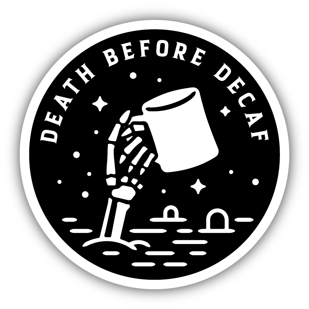Death Before Decaf Sticker