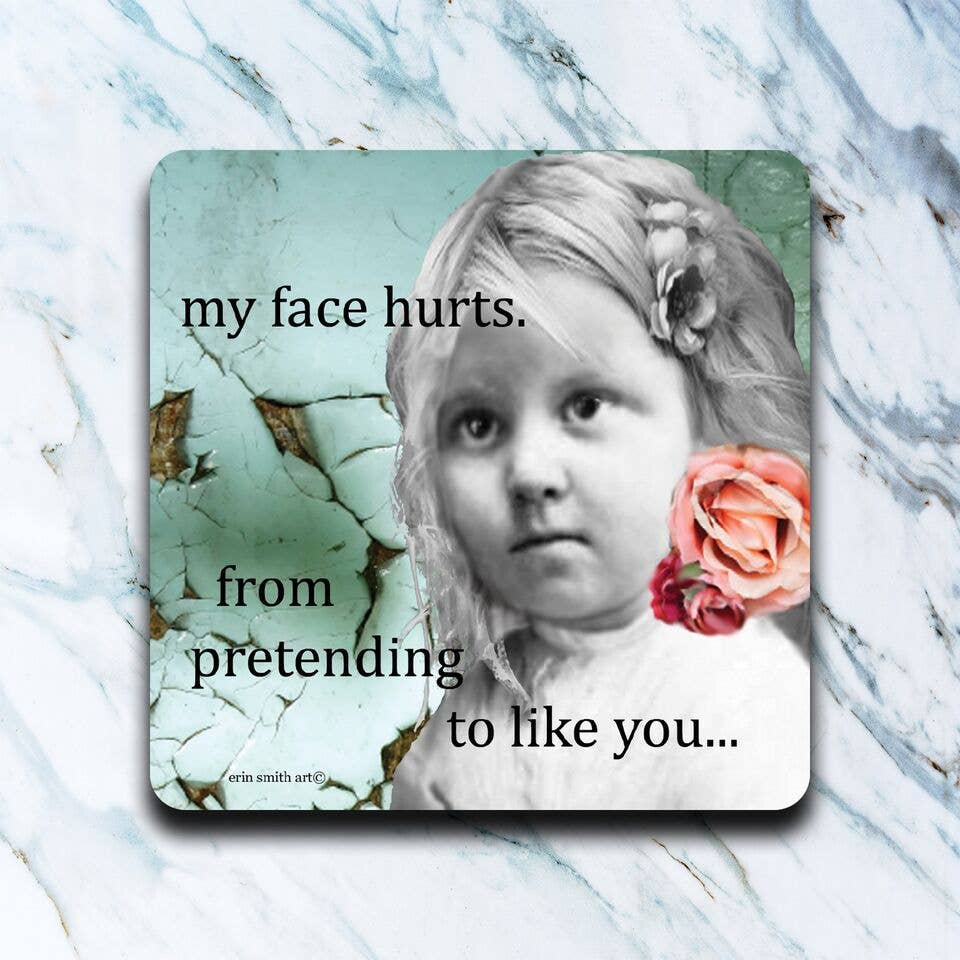 My Face Hurts Coaster