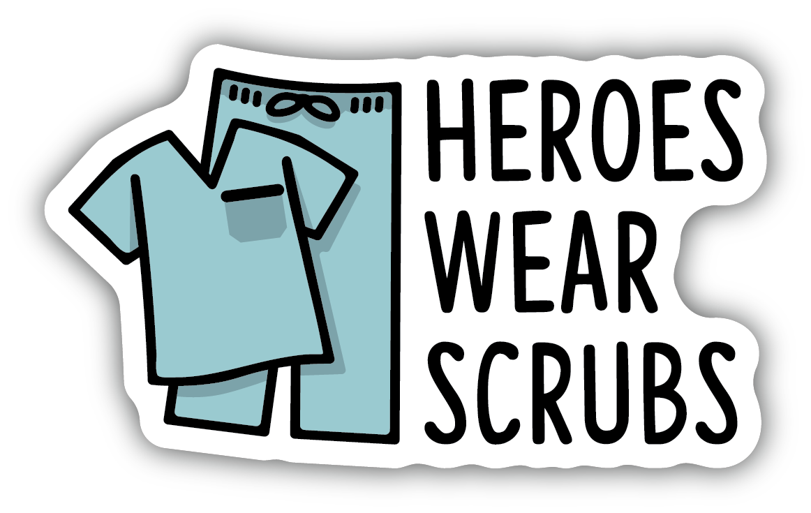 Heroes Wear Scrubs Sticker