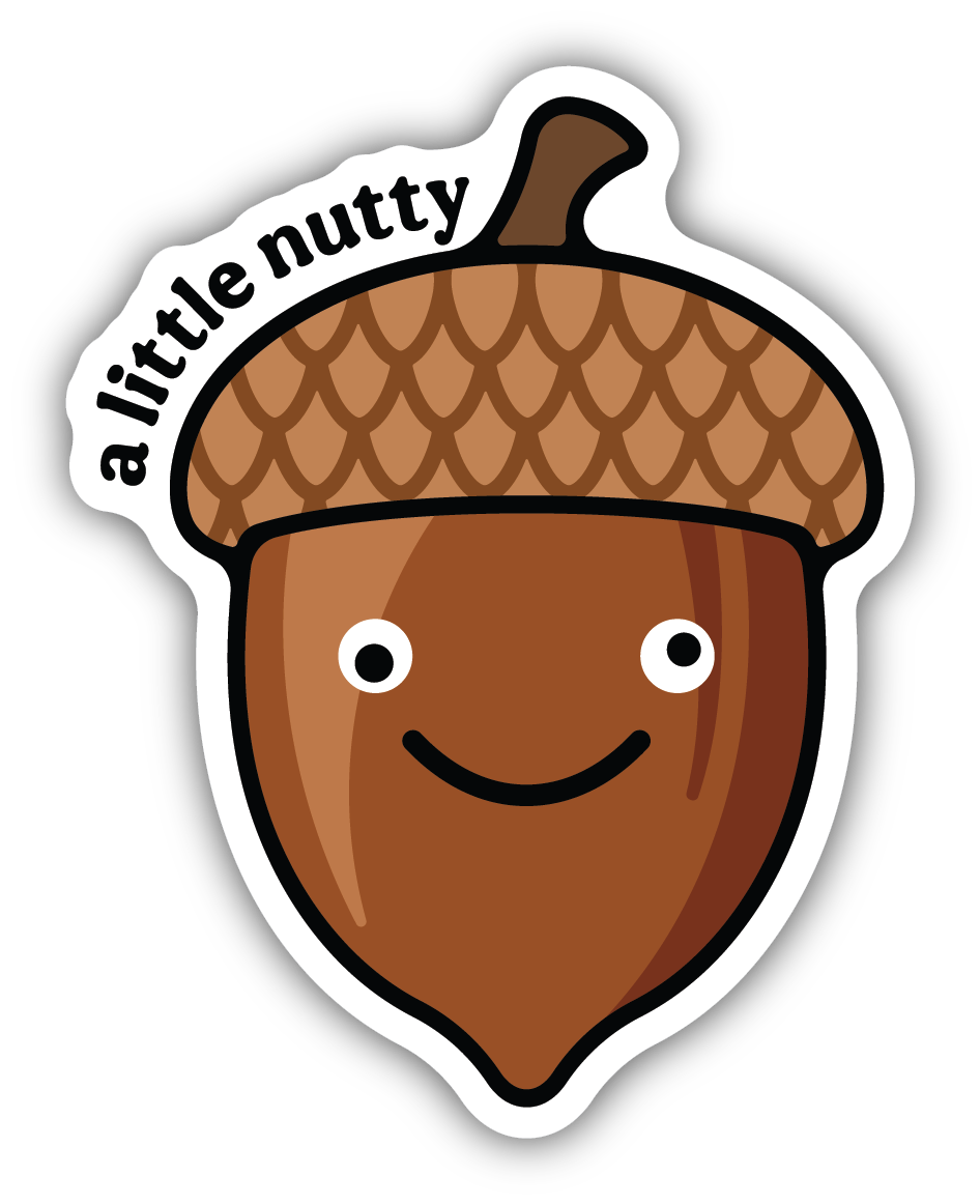 A Little Nutty Acorn Sticker