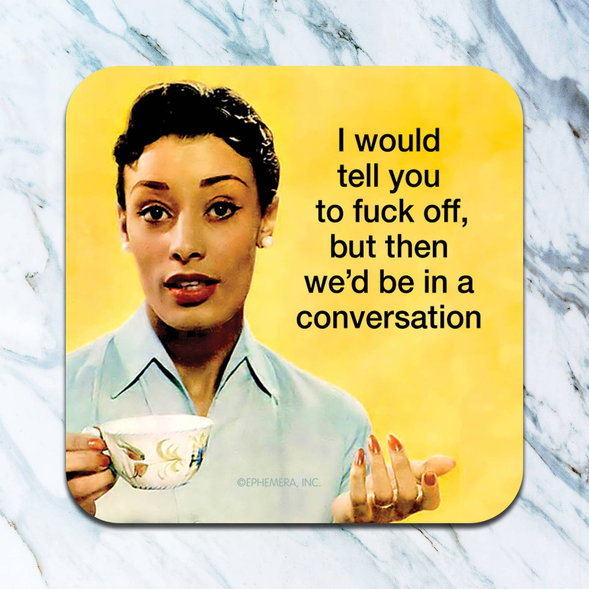 I Would Tell You to F*ck Off Coaster