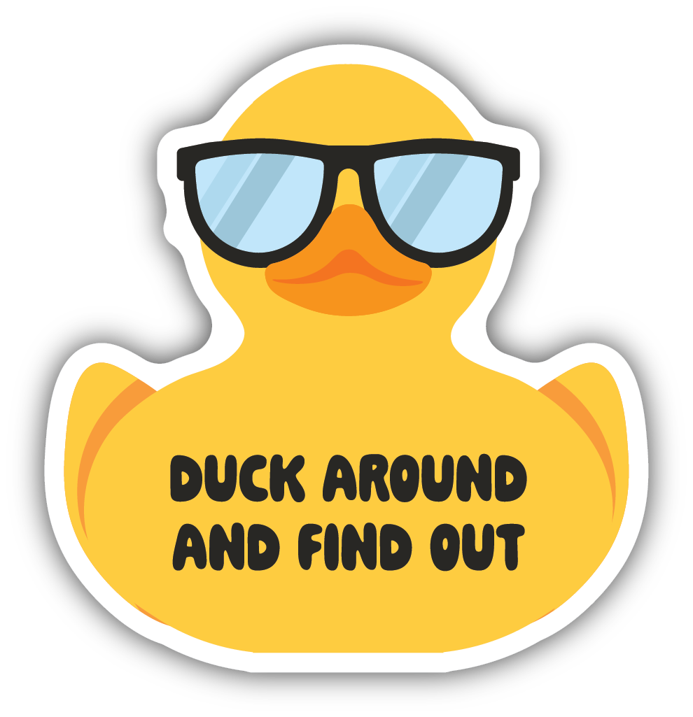Duck Around and Find Out Sticker