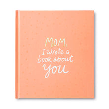 Load image into Gallery viewer, Mom, I Wrote A Book About You