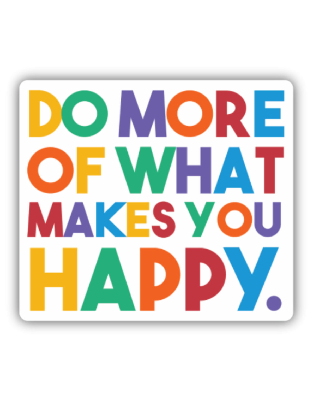 Do More Of What You Makes You Happy Sticker