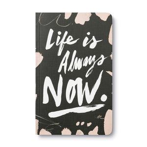 Life Is Always Now Write Now Softcover Journal