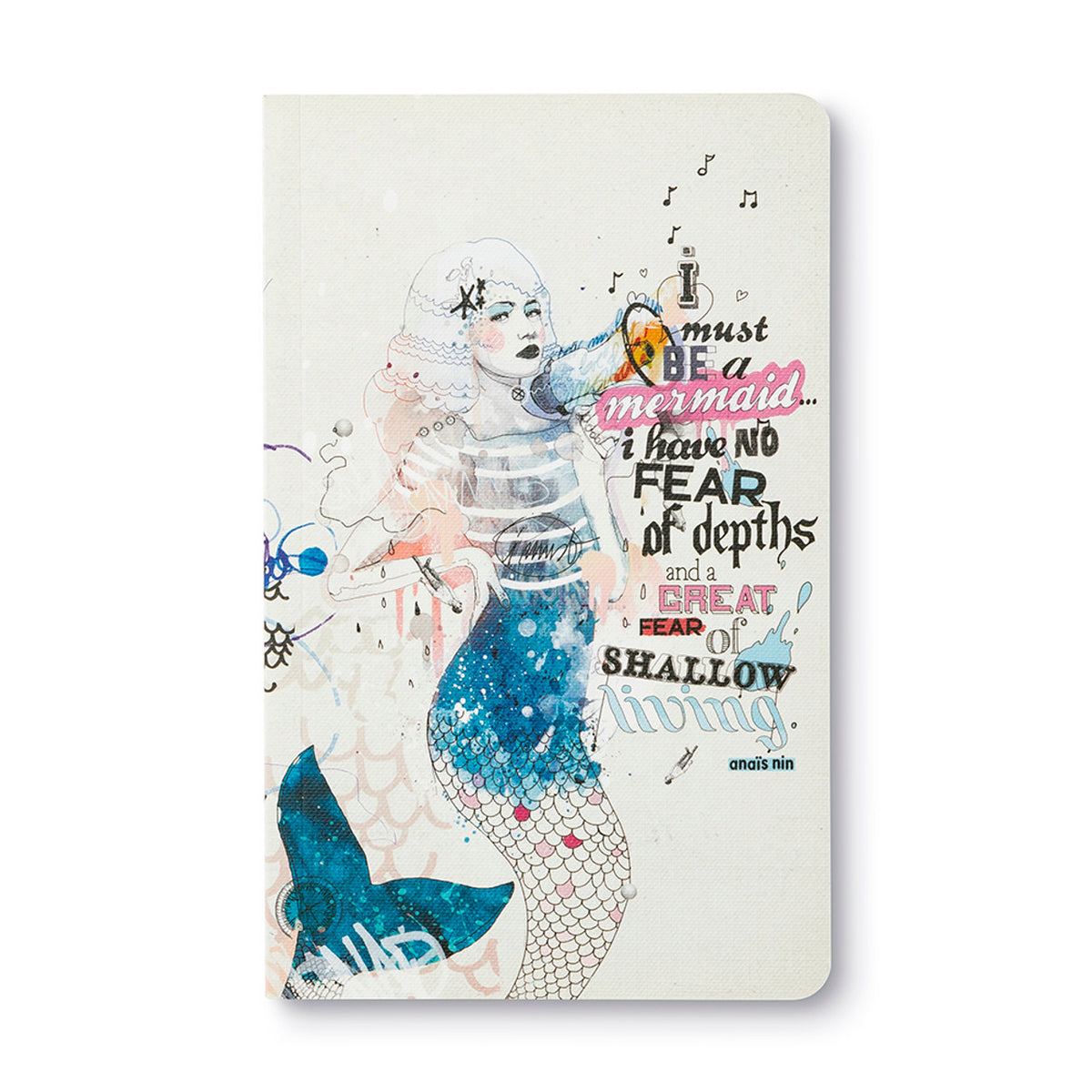 &quot;I Must Be A Mermaid...I Have No Fear of Depths, And A Great Fear Of Shallow Living&quot; — Anaïs Nin Write Now Softcover Journal