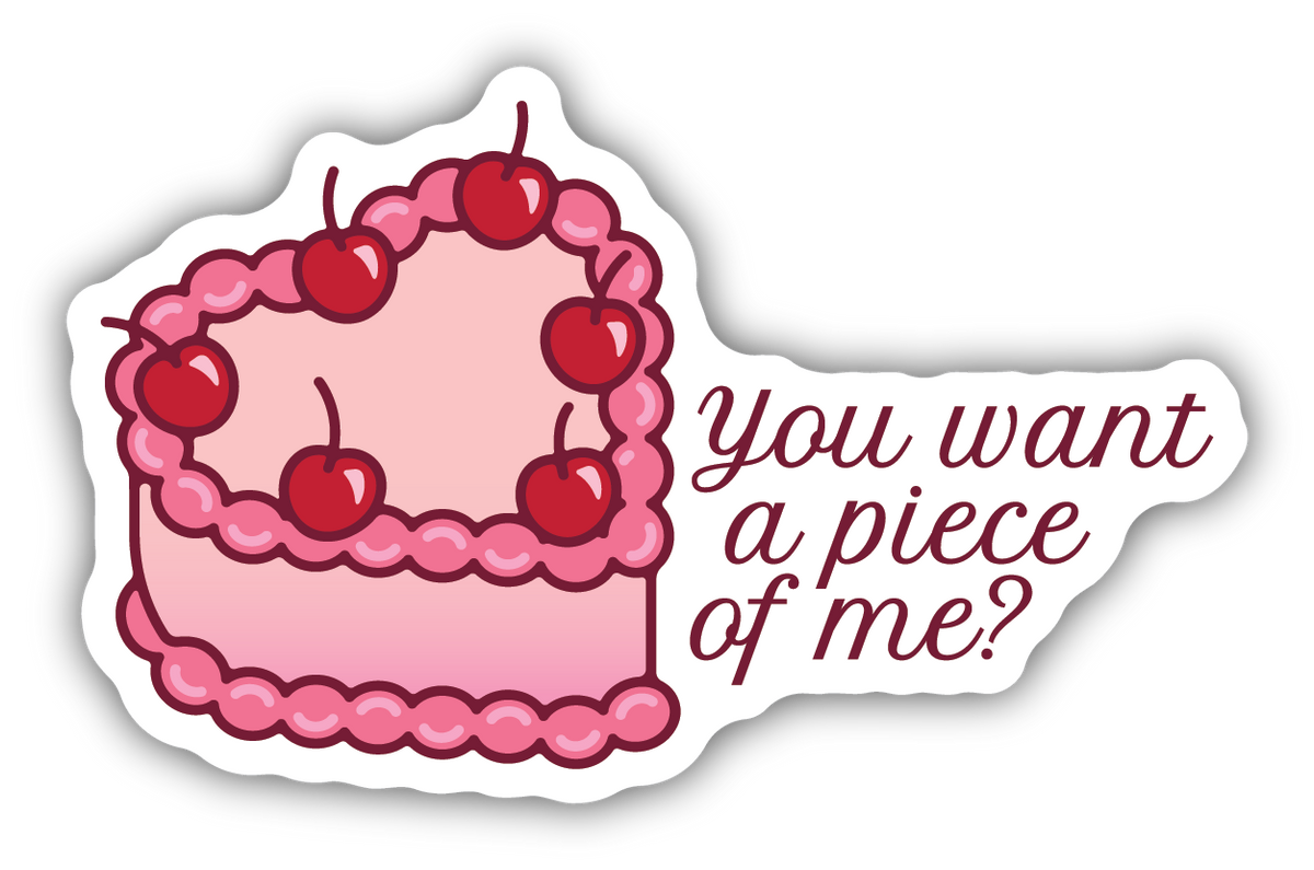 You Want A Piece Of Me Sticker