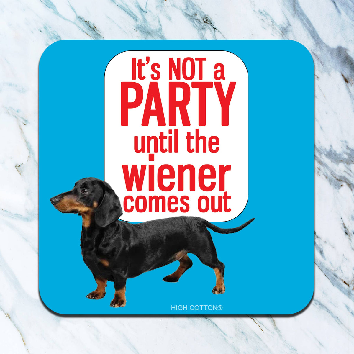 It&#39;s Not A Party Until The Wiener Comes Out Coaster