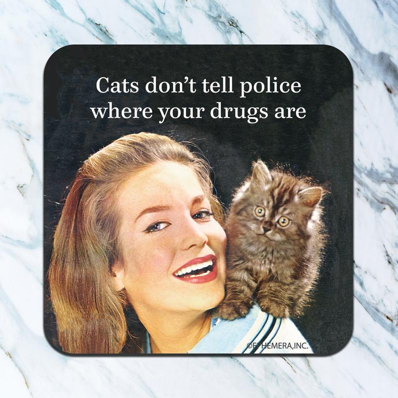 Cats Don't Tell Police Where Your Drugs Are Coaster