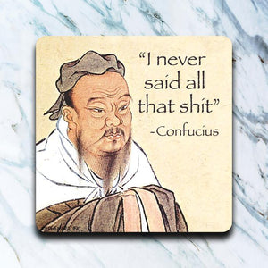 I Never Said All That Sh*t Coaster