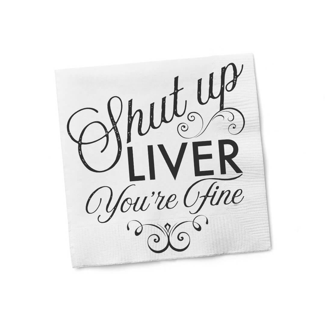Shut Up Liver You&#39;re Fine Cocktail Napkins