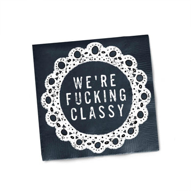 We're F**king Classy Cocktail Napkins