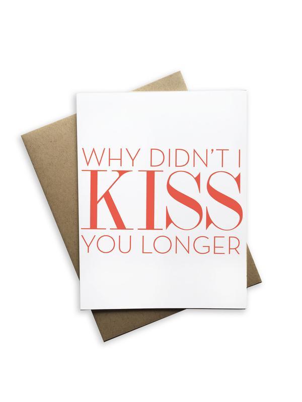 Why Didn&#39;t I Kiss You Longer Greeting Card
